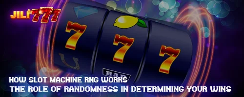 How Slot Machine RNG Works: The Role of Randomness in Determining Your Wins